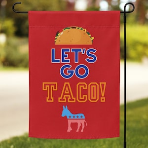 Let&#39;s Go Taco Anti-Trump Yard Flag, Funny Political Garden Decor, Outdoor Humor Banner for Trump Protest, Funny Garden Flag