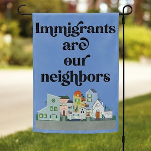 Pro Immigrant Outdoor Garden Sign - Anti-ICE Yard Decor - Immigrants Are Our Neighbors