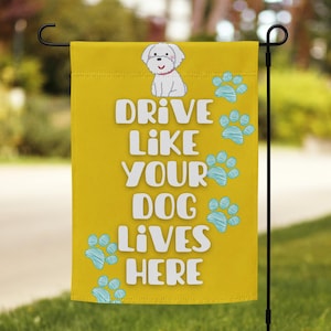 Outdoor Flag - Drive Like Your Dog Lives Here, Yard Decor | Slow Down Flag | Dog Lover Sign