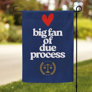 Big Fan of Due Process Yard or Garden flag | Anti MAGA Garden Sign | Pro Democracy Flag | Gift for Lovers of Rule of Law