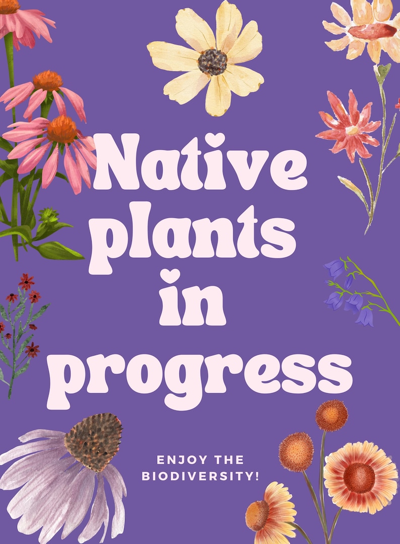 Native Plants in Progress Garden Sign or Garden Flag for people who are interested in sustainable habitats and native wildflowers or prairie restoration. Free shipping.