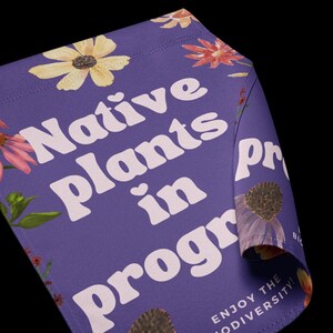 Native Plants in Progress Garden Sign or Garden Flag for people who are interested in sustainable habitats and native wildflowers or prairie restoration. Free shipping.