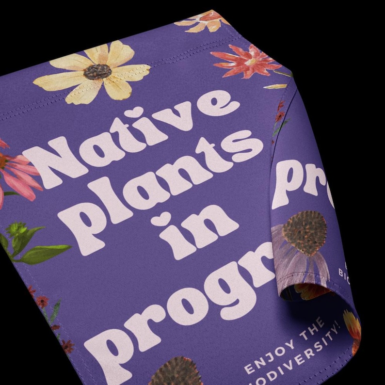 Native Plants in Progress Garden Sign or Garden Flag for people who are interested in sustainable habitats and native wildflowers or prairie restoration. Free shipping.