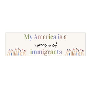 Pro Immigrant America Bumper Sticker, Vinyl Decal, Immigration Rights Car Sticker, Political Activist Gift, Laptop Sticker