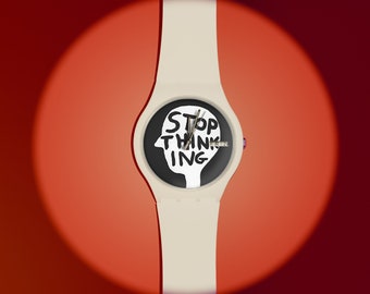 Stop Thinking 100 % peinte à la main | Montre en silicone unisexe | Cadeau de montre d'art personnalisé | Mini accessoires de peinture | Art moderne