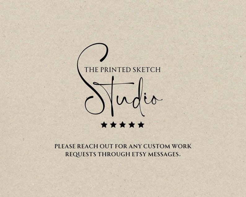 May include: The Printed Sketch Studio logo with five stars below the text. The text below the logo says "PLEASE REACH OUT FOR ANY CUSTOM WORK REQUESTS THROUGH ETSY MESSAGES."