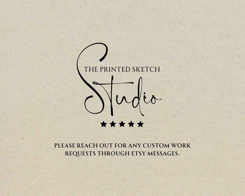May include: The Printed Sketch Studio logo with five stars below the text. The text below the logo reads "PLEASE REACH OUT FOR ANY CUSTOM WORK REQUESTS THROUGH ETSY MESSAGES."