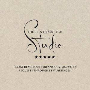 May include: The Printed Sketch Studio logo with five stars below the text. The text below the logo reads "PLEASE REACH OUT FOR ANY CUSTOM WORK REQUESTS THROUGH ETSY MESSAGES."