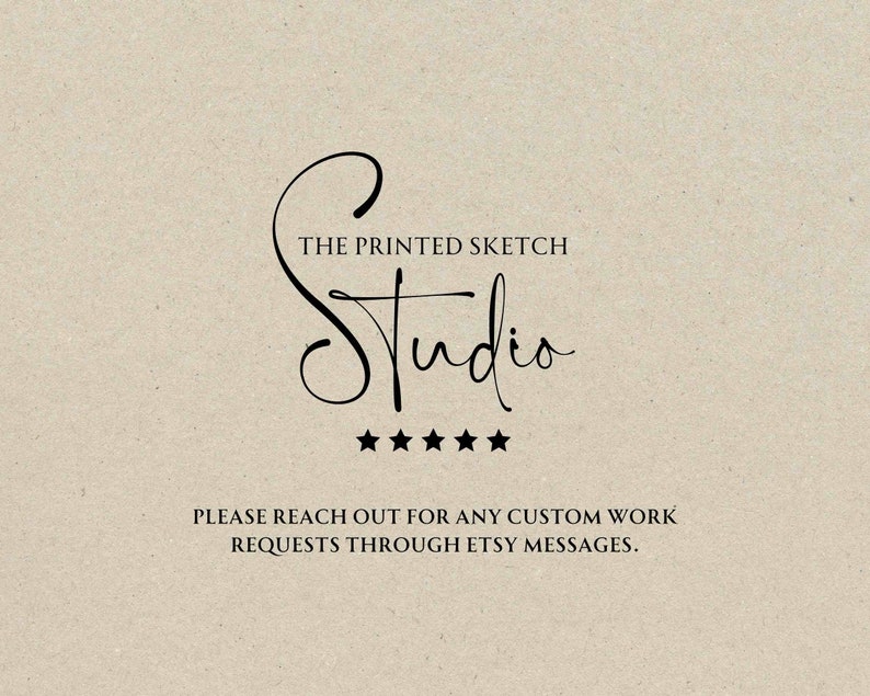 May include: The Printed Sketch Studio logo with five stars below the text. The text below the logo reads "PLEASE REACH OUT FOR ANY CUSTOM WORK REQUESTS THROUGH ETSY MESSAGES."