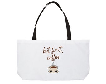 But First Coffee Weekender Tote Bag
