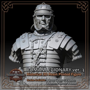 May include: Gray 3D printed resin Roman legionary bust, version 3.  The figure shows detailed armor, helmet, and facial features.  Available in 90mm, 120mm, 150mm, 200mm, 250mm, and 300mm scales.  The text 'ROMAN LEGIONARY ver. 3' and 'Historical 3D Resin Printed Figure' is visible.