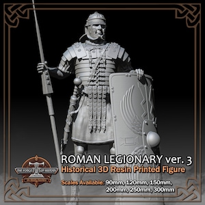 May include: Gray 3D printed resin Roman legionary figurine, holding a spear and shield.  The figure is detailed, showing armor, helmet, and a segmented skirt.  Text on the image reads: 'ROMAN LEGIONARY ver. 3', 'Historical 3D Resin Printed Figure', and 'Scales Available: 90mm, 120mm, 150mm, 200mm, 250mm, 300mm'.