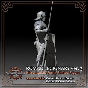 May include: Gray 3D printed resin Roman legionary figure, holding a spear and shield.  The figure is shown in profile view.  Text on the image reads: 'ROMAN LEGIONARY ver. 3', 'Historical 3D Resin Printed Figure', and 'Scales Available: 90mm, 120mm, 150mm, 200mm, 250mm, 300mm'.