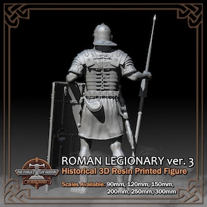 May include: Gray 3D printed resin Roman legionary figure, version 3.  The figure is shown from the back, holding a shield and spear.  The figure is available in multiple scales: 90mm, 120mm, 150mm, 200mm, 250mm, and 300mm.  The text 'ROMAN LEGIONARY ver. 3' and 'Historical 3D Resin Printed Figure' is visible.