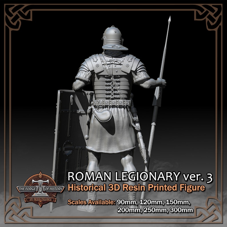 May include: Gray 3D printed resin Roman legionary figure, version 3.  The figure is shown from the back, holding a shield and spear.  The figure is available in multiple scales: 90mm, 120mm, 150mm, 200mm, 250mm, and 300mm.  The text 'ROMAN LEGIONARY ver. 3' and 'Historical 3D Resin Printed Figure' is visible.
