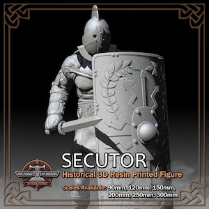 May include: A gray 3D resin printed figure of a Secutor gladiator wearing a helmet and holding a sword and a large rectangular shield with laurel and arrow carvings. Text reads: SECUTOR Historical 3D Resin Printed Figure. Scales Available: 90mm, 120mm, 150mm, 200mm, 250mm, 300mm.