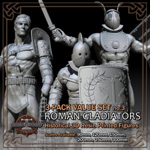 May include: A set of three grey resin-printed Roman gladiator figures. The figures feature detailed armor, helmets, swords, and shields with laurel motifs. Text on the image reads: 3-PACK VALUE SET no.3 ROMAN GLADIATORS Historical 3D Resin Printed Figures. Scales Available: 90mm, 120mm, 150mm, 200mm, 250mm, 300mm.