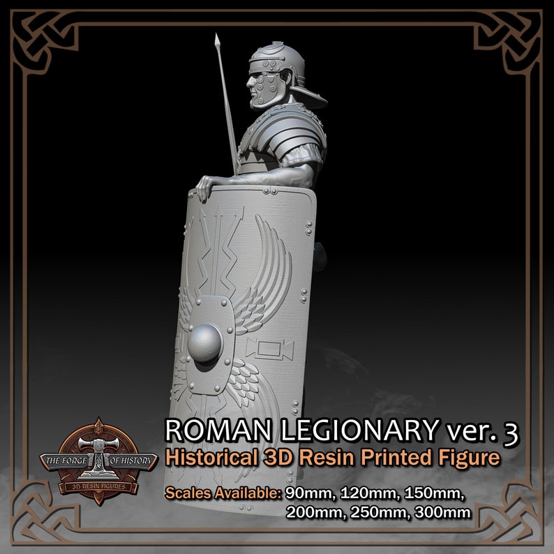May include: Gray 3D printed resin Roman legionary figurine, holding a shield with embossed wings and a spear.  The figure is shown in profile view.  Text on the image reads: 'ROMAN LEGIONARY ver. 3', 'Historical 3D Resin Printed Figure', and 'Scales Available: 90mm, 120mm, 150mm, 200mm, 250mm, 300mm'.