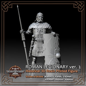 May include: Gray 3D printed resin Roman legionary figurine, holding a spear and shield.  The figure is detailed with armor and a helmet.  Scales available: 90mm, 120mm, 150mm, 200mm, 250mm, 300mm.  The text 'ROMAN LEGIONARY ver. 3' and 'Historical 3D Resin Printed Figure' is visible.