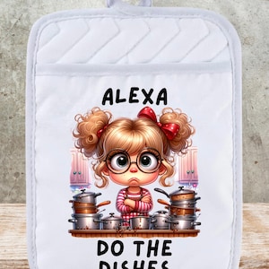 May include: White quilted oven mitt with a cartoon illustration of a girl with glasses and curly hair, arms crossed, surrounded by pots and pans. Text reads "ALEXA DO THE DISHES".
