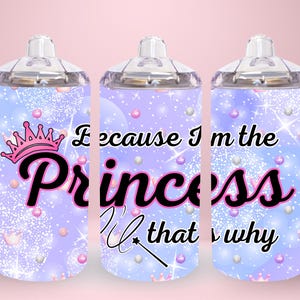 12oz straight I&#39;m The Princess sippy cup tumbler digital download PNG