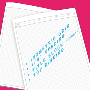 May include: A white isometric grid paper with blue text that reads "ISOMETRIC GRID 1/4" SPACING TITLE BLOCK (FRONT) TOP BINDING".