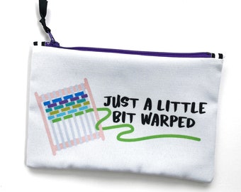 Just a bit Warped Zipper Tool Bag, Weaving Tools Storage Bag, Gift for Weaver, Reusable Project Bag, Weaving Pun