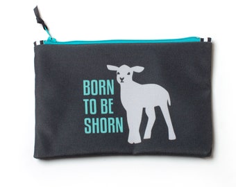 Born to Be Shorn Felting Notions Bag, Sheep Shearing Pun, Lamb Project Bag, Knitting Tool Pouch, Spinning Notions Bag, Wool Craft Storage