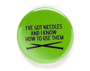 Knitting Pun, Pin Back Button, 2.25 inch, Gift for Knitter, Knitting Joke, Knitting Badge