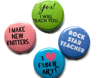 Knitting Teacher Pins, 1 inch Pin Back Buttons, Teach Knitting Badge, Knit Teacher Gift, Set of 4