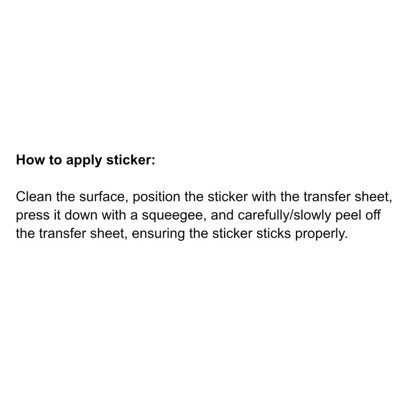 May include: White background with black text detailing instructions on how to apply a sticker. The text reads: Clean the surface, position the sticker with the transfer sheet, press it down with a squeegee, and carefully/slowly peel off the transfer sheet.