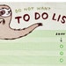 Miss H reviewed Sloth TO DO LIST notepad -- funny gifts -- sloth gifts - Do not want to do list note pad - sloth notepad - funny notepad Funny coworker gift