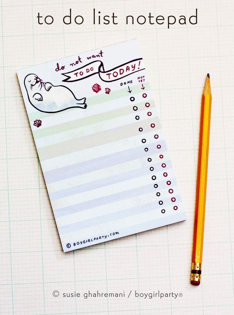 May include: A notepad with the text "to do list notepad" at the top. The notepad has a seal illustration and the text "do not want to do today!" A yellow pencil is next to the notepad.