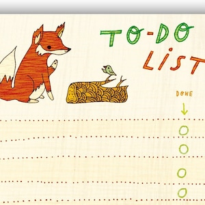 May include: A to-do list with a fox and a bird on a log. The list has 6 lines with circles next to each line. The circles are green and can be colored in to mark tasks as complete. The words "Done" and "Not Yet" are written above the circles.