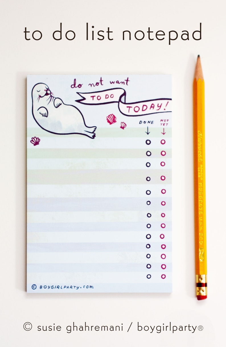 May include: A notepad with the text "to do list notepad" at the top. The notepad has a seal illustration and the words "do not want to do today!" A yellow pencil is next to the notepad.