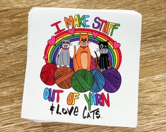 I Make Stuff Out of Yarn and Love Cats Vinyl Sticker