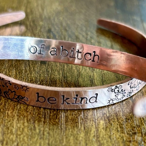 Be Kind (Of a Bitch) Cuff Bracelet- Funny Eclectic Floral Jewelry -  Secret Message Stack Bangle With Flowers - Copper or Silver