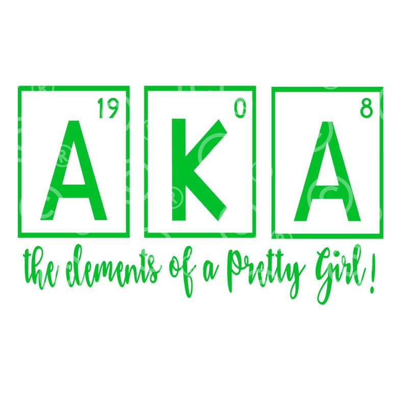 May include: Green graphic with the letters AKA in a periodic table style with the numbers 19, 0, and 8 above each letter. The text below reads "the elements of a pretty girl!"