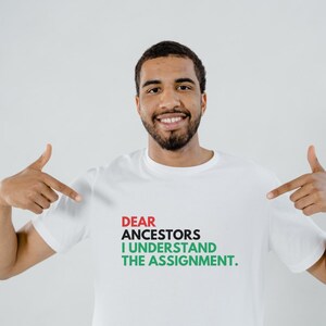 Dear Ancestors T-shirt | Black History Month Cultural Pride Tee | Understand the Assignment, Heritage, Empowerment