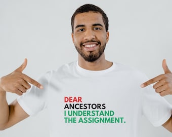 Dear Ancestors T-shirt | Black History Month Cultural Pride Tee | Understand the Assignment, Heritage, Empowerment