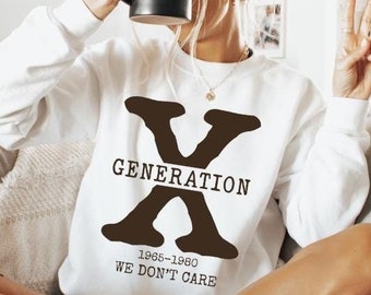 Gen X We dont care sweatshirt ,Generation X sweatshirt,Raised on Hose Water and Neglect Nostalgia Shirt,Birthday Gift,Gen X 1965 1980 Member