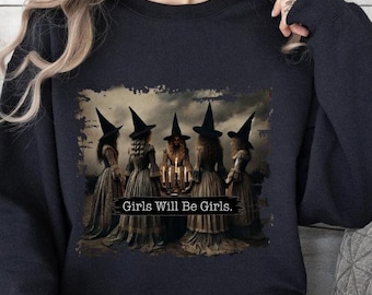 Girls Will Be Girls Sweatshirt,Feminist Apparel sweatshirt,Girl Power Fashion,Funny Witch sweatshirt,Feminist sweatshirt,Vintage Women shirt