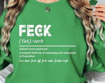 Feck Irish Sweater,Shamrock Sweatshirt, St Patrick's Day Sweater,Lucky Sweatshirt,Irish Sayings,Love Patrick's ,Clover shirt,Slainte sweater