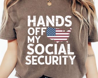 Hands Off my Social Security Medicare Medicaid Protest Shirt Political Activism Tee  Free Speech Environmental Rights Shirt Comfort Colors®