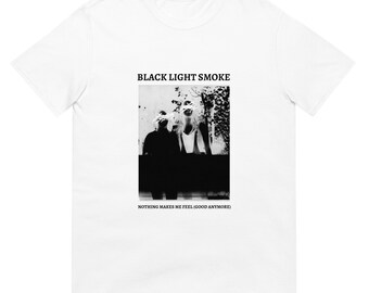 Black Light Smoke - Nothing Makes Me Feel (Good Anymore) T Shirt WHITE