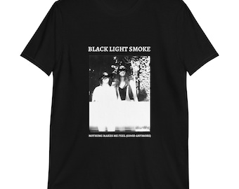 Black Light Smoke  "Nothing Makes Me Feel (Good Anymore)" T Shirt BLACK