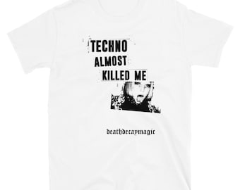 Techno Almost Killed Me T-shirt