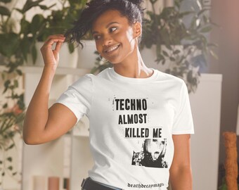 Techno Almost Killed Me - Death Decay Magic T-Shirt
