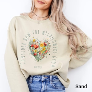 Consider How the Wildflowers Grow Sweatshirt, Christian Sweater, Bible Verse Hoodie, Religious Shirt, Women&#39;s Catholic Christian Gift TShirt
