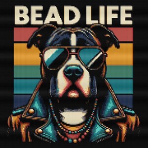 May include: A pixelated graphic featuring a dog wearing sunglasses and a leather jacket, with the text "BEAD LIFE" at the top. The background has horizontal stripes in red, orange, yellow, teal, and blue.